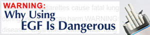 Why Using EGF in Cosmetics is Dangerous - Cosmetic Cigarettes